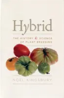 Hibrid: A növénynemesítés története és tudománya - Hybrid: The History & Science of Plant Breeding