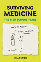 Surviving Medicine: Az orvosegyetemi évek - Surviving Medicine: The Med School Years