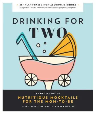 Ivás két személyre: Tápláló koktélok a leendő anyukák számára - Drinking for Two: Nutritious Mocktails for the Mom-To-Be