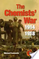 A vegyészek háborúja: 1914-1918 - The Chemists' War: 1914-1918