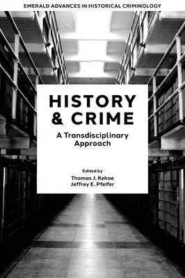 Történelem és bűnözés: Transzdiszciplináris megközelítés - History & Crime: A Transdisciplinary Approach