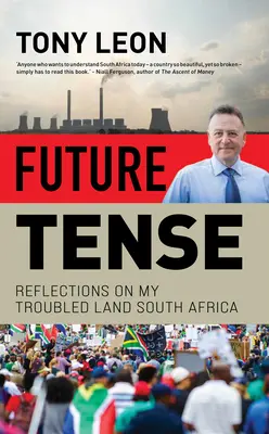 Future Tense: Reflections on My Troubled Land South Africa (Gondolatok a problémás földemről, Dél-Afrika) - Future Tense: Reflections on My Troubled Land South Africa