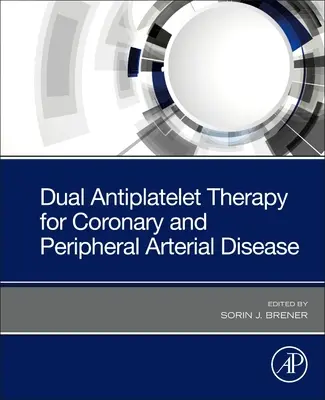 Kettős trombocitaellenes terápia a koszorúér- és a perifériás artériás betegségben - Dual Antiplatelet Therapy for Coronary and Peripheral Arterial Disease