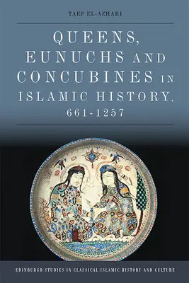 Királynők, eunuchok és ágyasok az iszlám történelemben, 661-1257” - Queens, Eunuchs and Concubines in Islamic History, 661 1257