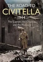 Az út Civitella felé 1944: A százados, a káplán és a mészárlás - The Road to Civitella 1944: The Captain, the Chaplain and the Massacre