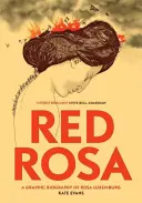 Red Rosa: Rosa Luxemburg grafikus életrajza - Red Rosa: A Graphic Biography of Rosa Luxemburg