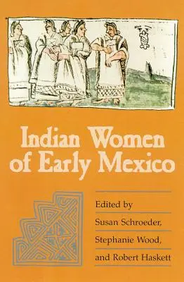 Indián nők a korai Mexikóban - Indian Women of Early Mexico