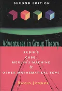 Kalandozások a csoportelméletben: Rubik-kocka, Merlin gépe és más matematikai játékok - Adventures in Group Theory: Rubik's Cube, Merlin's Machine, and Other Mathematical Toys