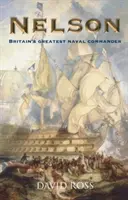 Nelson: Nagy-Britannia legnagyobb haditengerészeti parancsnoka - Nelson: Britain's Greatest Naval Commander