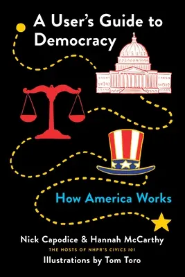 A demokrácia felhasználói kézikönyve: Hogyan működik Amerika? - A User's Guide to Democracy: How America Works