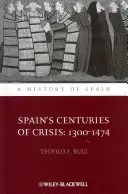 Spanyolország válságos évszázadai: 1300-1474 - Spain's Centuries of Crisis: 1300-1474