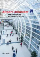 Repülőtéri urbanizmus: infrastruktúra és mobilitás Ázsiában - Airport Urbanism: Infrastructure and Mobility in Asia