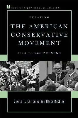 Vita az amerikai konzervatív mozgalomról: 1945-től napjainkig - Debating the American Conservative Movement: 1945 to the Present