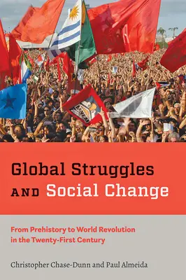 Globális küzdelmek és társadalmi változások: Az őskortól a huszonegyedik századi világforradalomig - Global Struggles and Social Change: From Prehistory to World Revolution in the Twenty-First Century