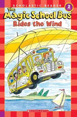 The Magic School Bus Rides the Wind (Scholastic Reader, 2. szint) - The Magic School Bus Rides the Wind (Scholastic Reader, Level 2)