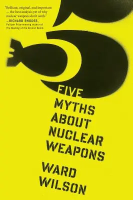 Öt mítosz az atomfegyverekről - Five Myths about Nuclear Weapons