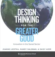 Design Thinking for the Greater Good: Innováció a szociális ágazatban - Design Thinking for the Greater Good: Innovation in the Social Sector