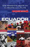 Ecuador - Culture Smart!, 56. kötet: The Essential Guide to Customs & Culture - Ecuador - Culture Smart!, Volume 56: The Essential Guide to Customs & Culture