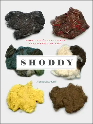 Shoddy: Az ördög porától a rongyok reneszánszáig - Shoddy: From Devil's Dust to the Renaissance of Rags