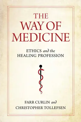 Az orvostudomány útja: Az etika és a gyógyító szakma - The Way of Medicine: Ethics and the Healing Profession