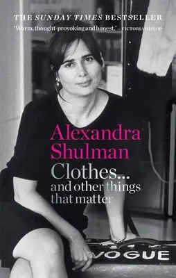 Ruhák... és más fontos dolgok: A brit Vogue egykori szerkesztőjének elbűvölő és leleplező emlékiratai - Clothes... and Other Things That Matter: A Beguiling and Revealing Memoir from the Former Editor of British Vogue