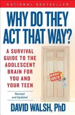 Miért viselkednek így? Túlélési útmutató a kamaszkori agyhoz neked és a tinédzsernek - Why Do They Act That Way?: A Survival Guide to the Adolescent Brain for You and Your Teen