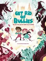 Szabadulj meg a zsarnokoktól! Kövesd a mesehősök példáját! - Get Rid of Bullies!: Follow the Lead of Fairy Tale Heroes!