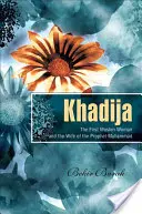 Khadija - Az első muszlim és Mohamed próféta felesége - Khadija - The First Muslim and the Wife of the Prophet Muhammad