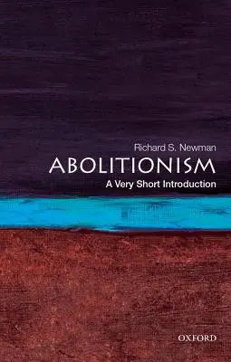 Abolitionizmus: A Very Short Introduction - Abolitionism: A Very Short Introduction