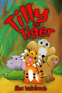 Tilly, a tigris - Tilly the Tiger