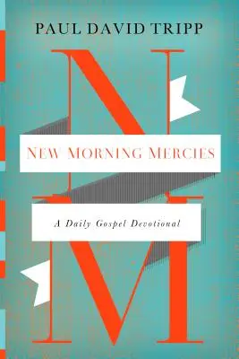 New Morning Mercies: Evangéliumi áhítat: Egy napi evangéliumi áhítat - New Morning Mercies: A Daily Gospel Devotional