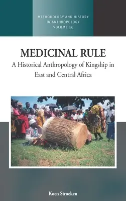 Gyógyító szabály: A királyság történelmi antropológiája Kelet- és Közép-Afrikában - Medicinal Rule: A Historical Anthropology of Kingship in East and Central Africa