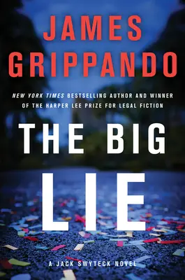 The Big Lie: A Jack Swyteck Novel (A nagy hazugság: Jack Swyteck regénye) - The Big Lie: A Jack Swyteck Novel