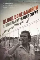 Vér, csont és csontvelő: Harry Crews életrajza - Blood, Bone, and Marrow: A Biography of Harry Crews