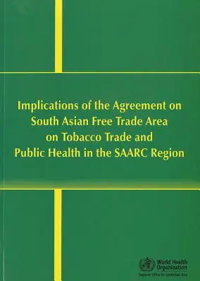 A Safta hatása a dohánykereskedelemre és a közegészségügyre a Saarc régióban - Implications of Safta on Tobacco Trade and Public Health in the Saarc Region