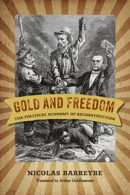 Arany és szabadság: Az újjáépítés politikai gazdasága - Gold and Freedom: The Political Economy of Reconstruction