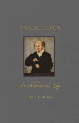 Paracelsus: Paracelsus: Egy alkímiai élet - Paracelsus: An Alchemical Life