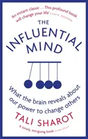 Befolyásos elme - Amit az agy elárul a mások megváltoztatására irányuló hatalmunkról - Influential Mind - What the Brain Reveals About Our Power to Change Others
