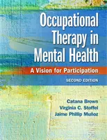 Foglalkozásterápia a mentális egészségügyben: A Vision for Participation - Occupational Therapy in Mental Health: A Vision for Participation