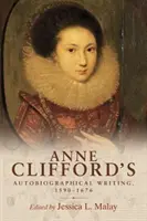 Anne Clifford önéletrajzi írásai, 1590-1676 - Anne Clifford's Autobiographical Writing, 1590-1676