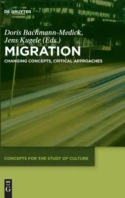 Migráció: Változó fogalmak, kritikai megközelítések - Migration: Changing Concepts, Critical Approaches