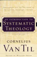 Bevezetés a rendszeres teológiába: Prolegomena és a kinyilatkoztatásról, a Szentírásról és Istenről szóló tanok - An Introduction to Systematic Theology: Prolegomena and the Doctrines of Revelation, Scripture, and God