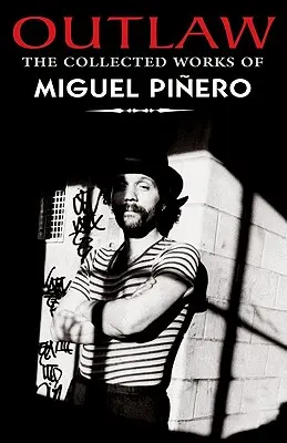 Törvényen kívüli: Miguel Pinero összegyűjtött művei - Outlaw: The Collected Works of Miguel Pinero