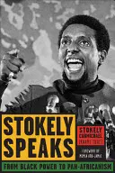 Stokely beszél: Carmichael (Kwame Ture) Stokely: A fekete hatalomtól a pánafrikanizmusig (Carmichael (Kwame Ture) Stokely) - Stokely Speaks: From Black Power to Pan-Africanism (Carmichael (Kwame Ture) Stokely)