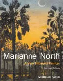 Marianne North: A Very Intrepid Painter - Második kiadás - Marianne North: A Very Intrepid Painter - Second Edition