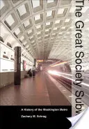 A Nagy Társadalom metrója: A washingtoni metró története - The Great Society Subway: A History of the Washington Metro