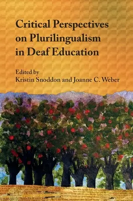 A siketoktatás többnyelvűségének kritikai szempontjai - Critical Perspectives on Plurilingualism in Deaf Education