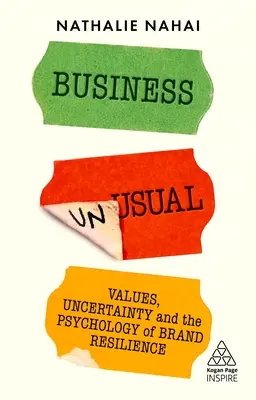 Üzleti szokatlan: Értékek, bizonytalanság és a márka rugalmasságának pszichológiája - Business Unusual: Values, Uncertainty and the Psychology of Brand Resilience