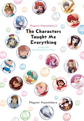 Megumi Hayashibara: A karakterek mindent megtanítottak nekem: Az életet epizódonként élni - Megumi Hayashibara's the Characters Taught Me Everything: Living Life One Episode at a Time