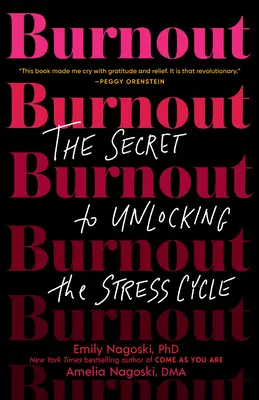 Burnout: A stressz-kör feloldásának titka - Burnout: The Secret to Unlocking the Stress Cycle